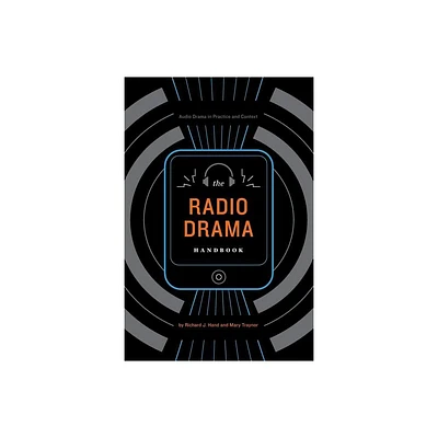 The Radio Drama Handbook - (Audio Drama in Practice and Context) by Richard J Hand & Mary Traynor (Paperback)