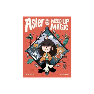 Aster and the Mixed-Up Magic - by Thom Pico (Paperback)