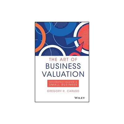 The Art of Business Valuation - by Gregory R Caruso (Hardcover)