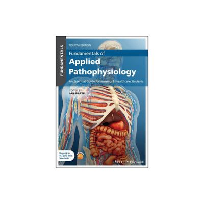 Fundamentals of Applied Pathophysiology - 4th Edition by Ian Peate (Paperback)