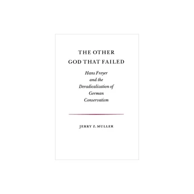 The Other God That Failed - by Jerry Z Muller (Paperback)