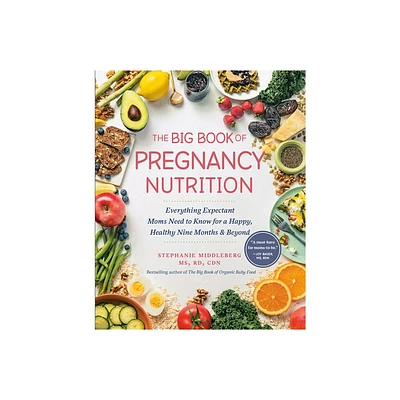 The Big Book of Pregnancy Nutrition - by Stephanie Middleberg (Paperback)