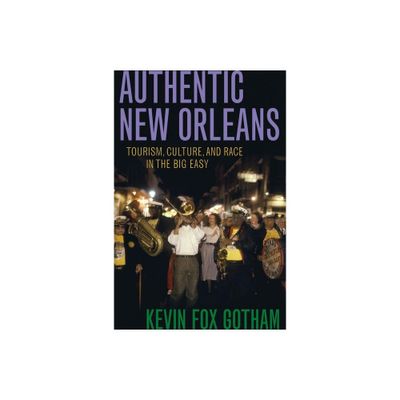 Authentic New Orleans - by Kevin Fox Gotham (Paperback)