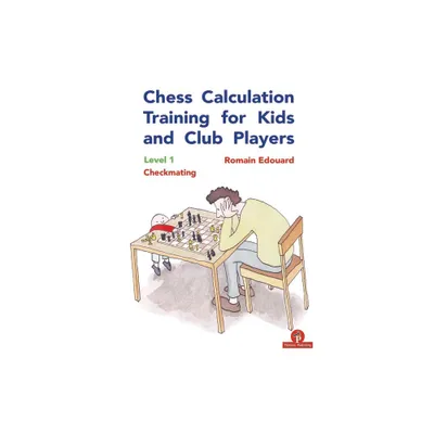 Chess Calculation Training for Kids and Club Players - by Edouard (Paperback)