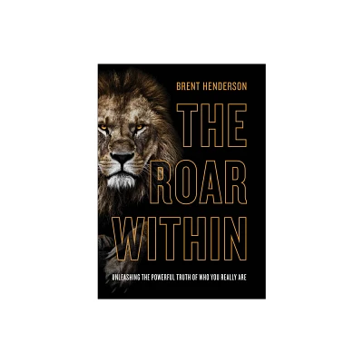 Roar Within - by Brent Henderson (Paperback)