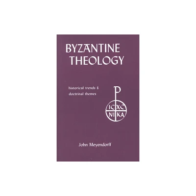 Byzantine Theology - 2nd Edition by John Meyendorff (Paperback)