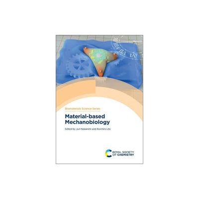 Material-Based Mechanobiology - (Biomaterials Science) by Jun Nakanishi & Koichiro Uto (Hardcover)