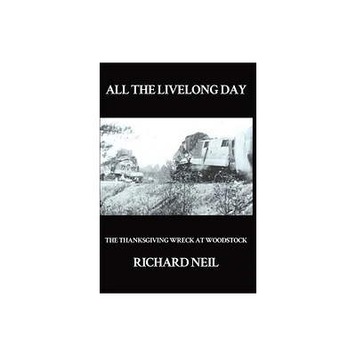 All the Livelong Day - by Richard Neil (Hardcover)