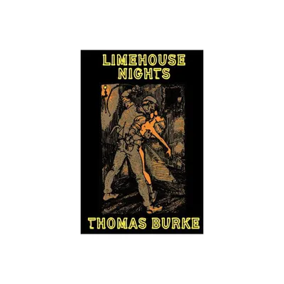 Limehouse Nights - by Thomas Burke (Paperback)