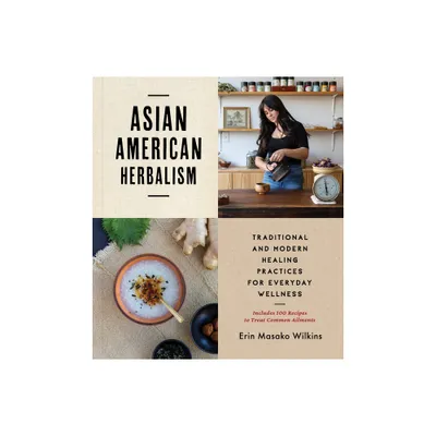 Asian American Herbalism - by Erin Masako Wilkins (Paperback)