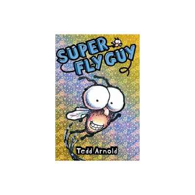 Super Fly Guy! (Fly Guy #2) - by Tedd Arnold (Hardcover)