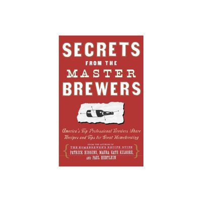 Secrets from the Master Brewers - by Paul Hertlein & Maura Kate Kilgore & Patrick Higgins (Paperback)