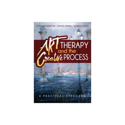 Art Therapy and the Creative Process - by Cynthia Pearson & Samuel Mann & Alfredo Zotti (Paperback)