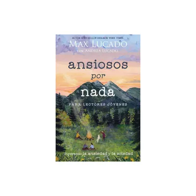 Ansiosos Por NADA (Edicin Para Lectores Jvenes) - by Max Lucado & Andrea Lucado (Paperback)