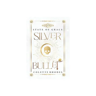 Silver Bullet - by Colette Rhodes (Hardcover)