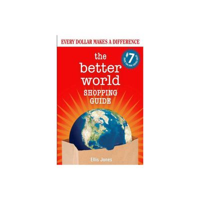 The Better World Shopping Guide: 7th Edition - by Ellis Jones (Paperback)