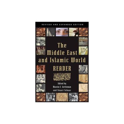 The Middle East and Islamic World Reader - by Marvin E Gettleman & Stuart Schaar (Paperback)