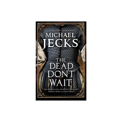 The Dead Dont Wait - (Bloody Mary Tudor Mystery) by Michael Jecks (Paperback)