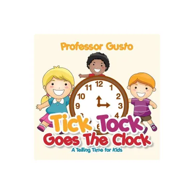 Tick Tock Goes the Clock -A Telling Time Book for Kids - by Gusto (Paperback)