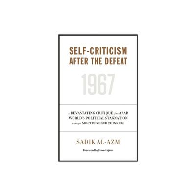 Self-Criticism After the Defeat - by Sadik Al-Azm (Paperback)