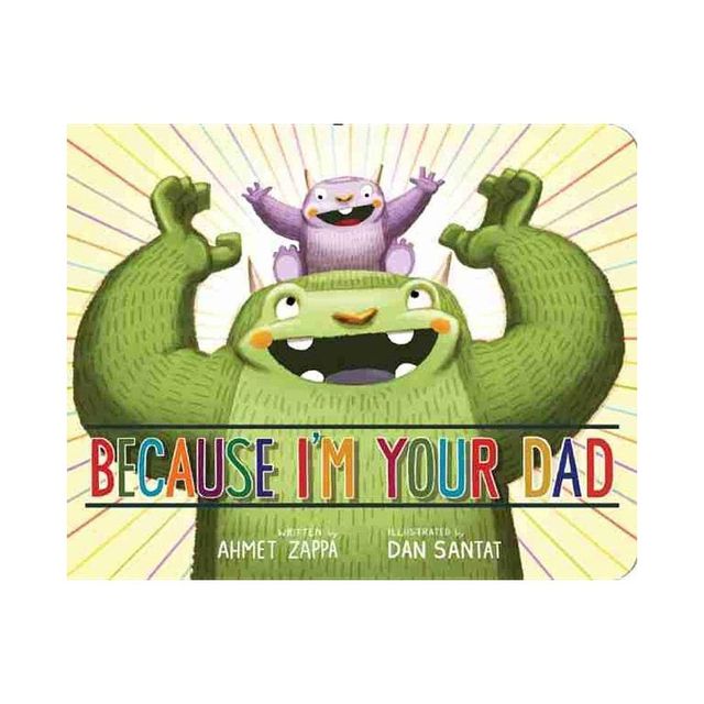 Because Im Your Dad - by Ahmet Zappa (Board Book)