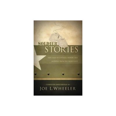 Soldier Stories - by Joe L Wheeler (Paperback)