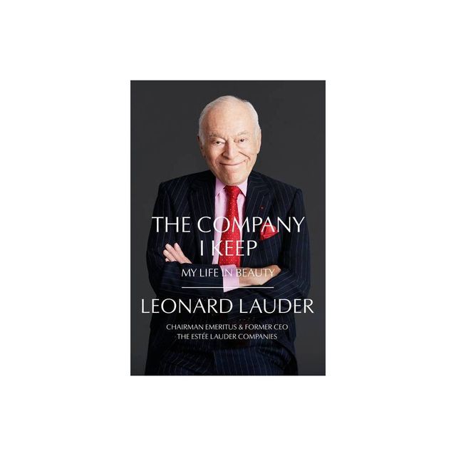 The Company I Keep - by Leonard A Lauder (Hardcover)