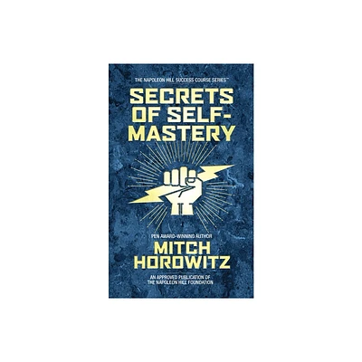 Secrets of Self-Mastery - by Mitch Horowitz (Hardcover)