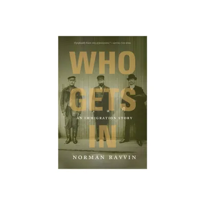 Who Gets in - by Norman Ravvin (Paperback)