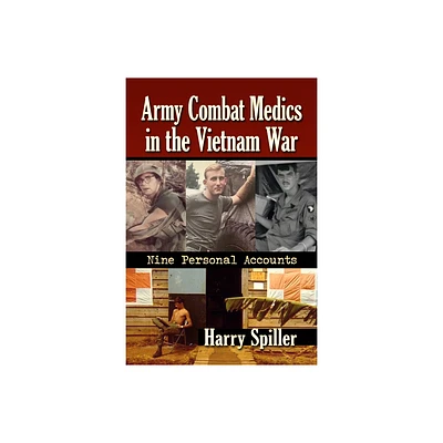 Army Combat Medics in the Vietnam War - by Harry Spiller (Paperback)