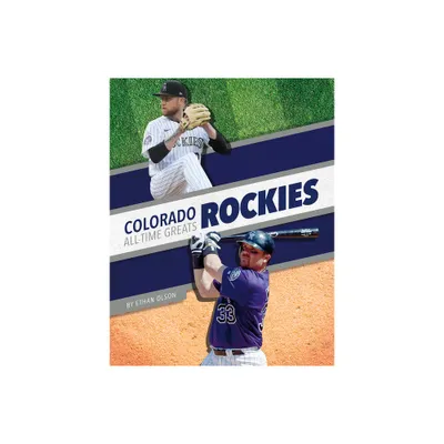 Colorado Rockies All-Time Greats - by Ethan Olson (Paperback)