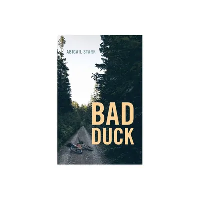 Bad Duck - by Abigail Stark (Paperback)