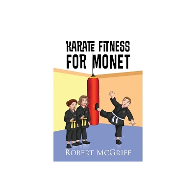 Karate Fitness for Monet - by Robert McGriff (Paperback)