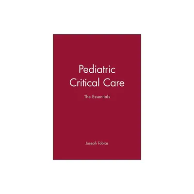 Pediatric Critical Care - by Joseph Tobias (Hardcover)