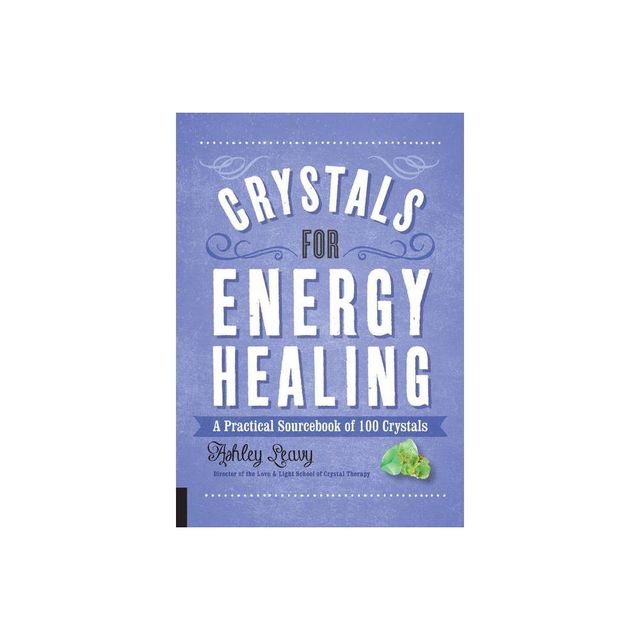 Crystals for Energy Healing - (100 Crystals) by Ashley Leavy (Paperback)