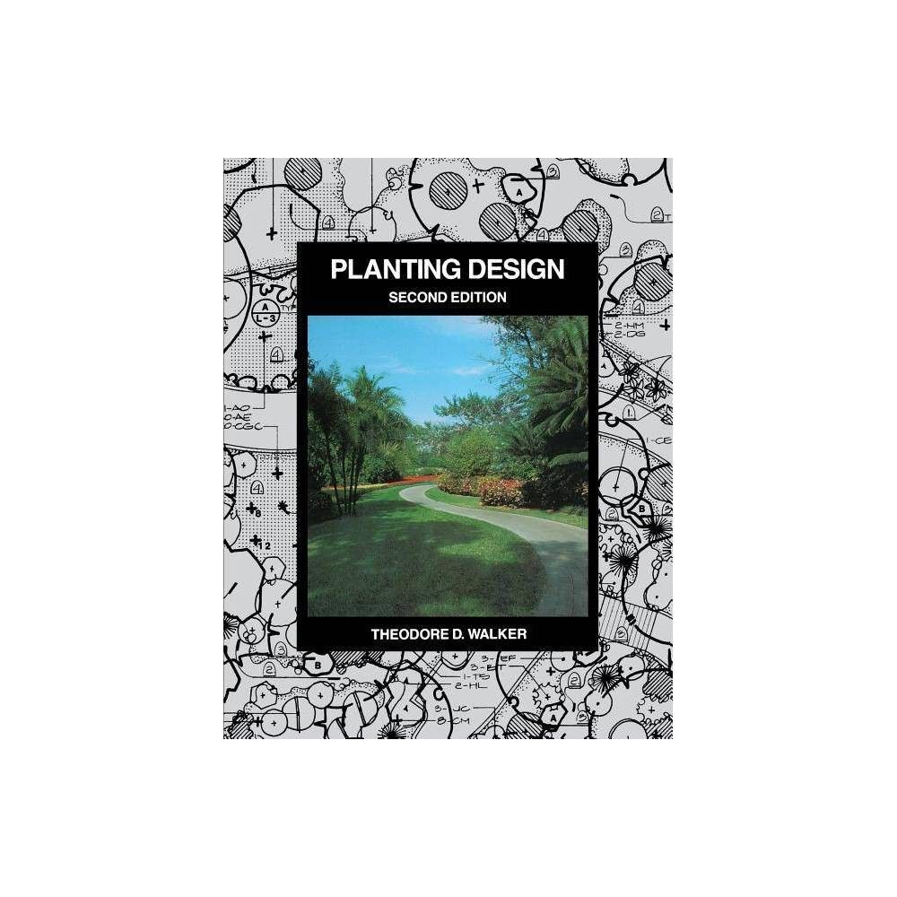 Planting Design - 2nd Edition by Theodore D Walker (Paperback)