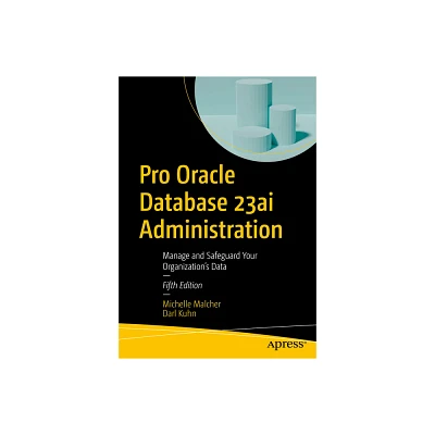 Pro Oracle Database 23ai Administration - 5th Edition by Michelle Malcher & Darl Kuhn (Paperback)