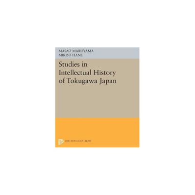 Studies in Intellectual History of Tokugawa Japan - (Princeton Legacy Library) by Masao Maruyama (Paperback)