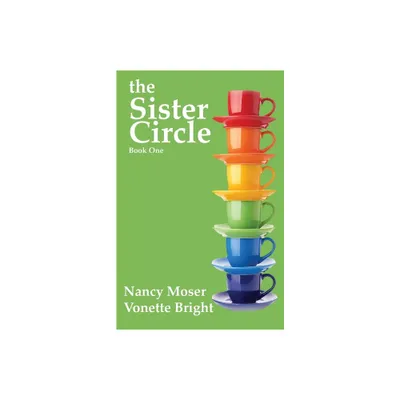 The Sister Circle - by Nancy Moser & Vonette Z Bright (Paperback)