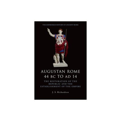 Augustan Rome 44 BC to AD 14 - (Edinburgh History of Ancient Rome) by J S Richardson (Paperback)