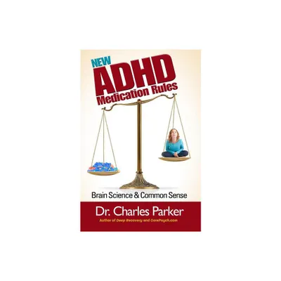 The New ADHD Medication Rules - by Charles Parker (Paperback)