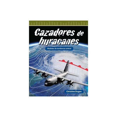 Cazadores de Huracanes - (Mathematics in the Real World) by Christine Dugan (Paperback)