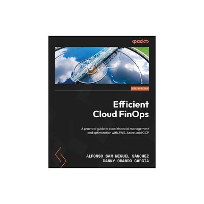 Efficient Cloud FinOps - by Alfonso San Miguel Snchez & Danny Obando Garca (Paperback)