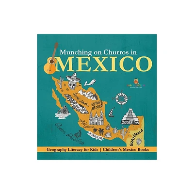 Munching on Churros in Mexico - Geography Literacy for Kids Childrens Mexico Books - by Baby Professor (Hardcover)