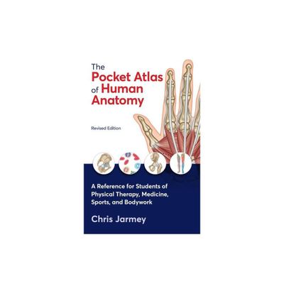 The Pocket Atlas of Human Anatomy, Revised Edition - by Chris Jarmey (Paperback)