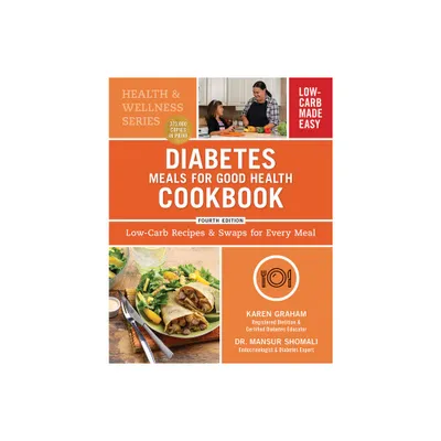 Diabetes Meals for Good Health Cookbook - (Health and Wellness) 4th Edition by Karen Graham & Mansur Shomali (Paperback)