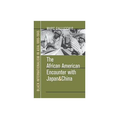 The African American Encounter with Japan and China - by Marc Gallicchio (Paperback)