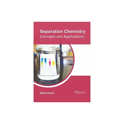 Separation Chemistry: Concepts and Applications - by Ethan Evans (Hardcover)