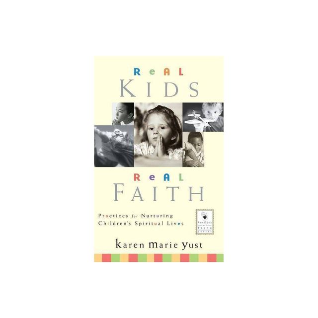 Real Kids, Real Faith - (J-B Families and Faith) by Karen Marie Yust (Hardcover)