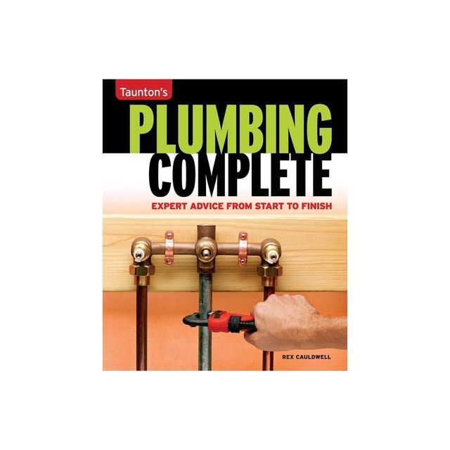 Tauntons Plumbing Complete - (Tauntons Complete) by Rex Cauldwell (Paperback)